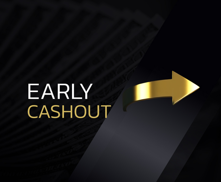 Early Cash Out